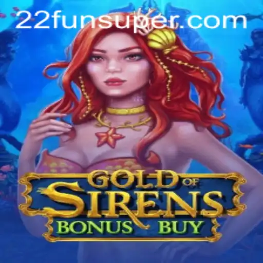 Discover the Exciting World of GoldofSirensBonusBuy with 22Fun