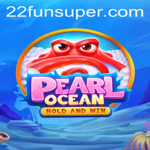 Discover the Thrills of PearlOcean: Dive Into the New Wave of Gaming with 22Fun