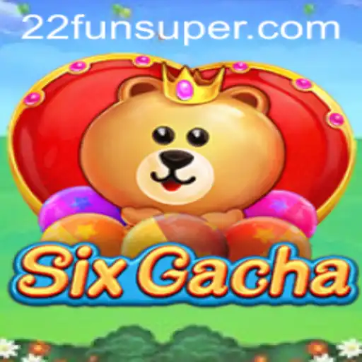 SixGacha: The New Era of Gaming with a Twist of 22Fun